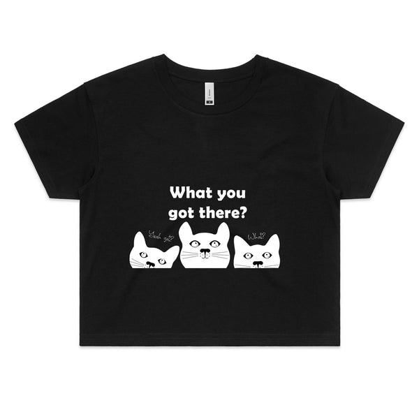 Womens Crop Tee - What you got there